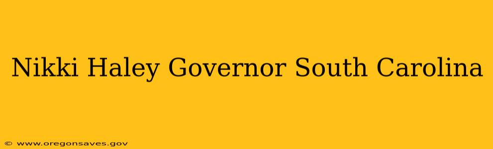 Nikki Haley Governor South Carolina