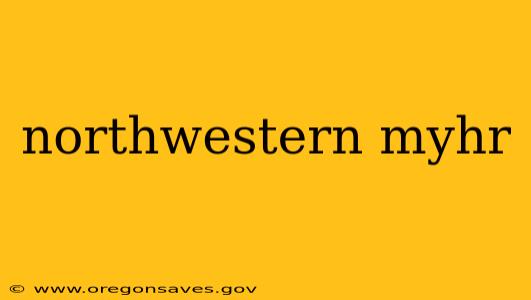 northwestern myhr