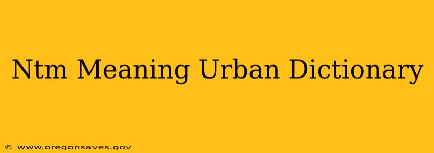 Ntm Meaning Urban Dictionary