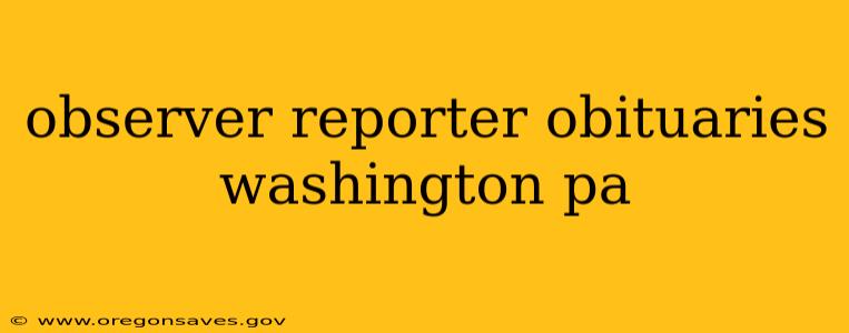 observer reporter obituaries washington pa