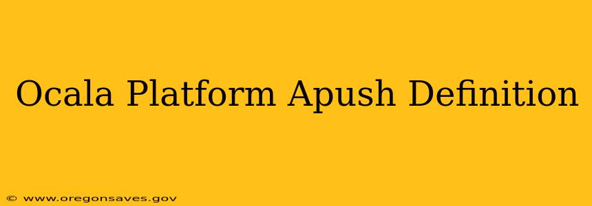 Ocala Platform Apush Definition