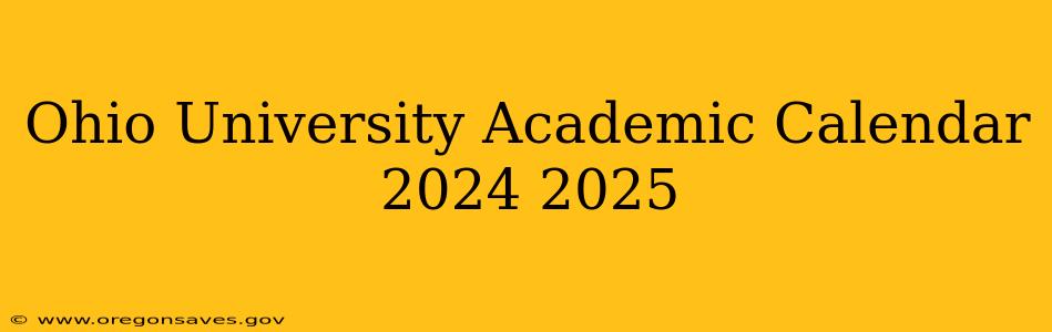 Ohio University Academic Calendar 2024 2025