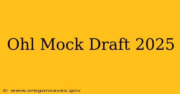 Ohl Mock Draft 2025