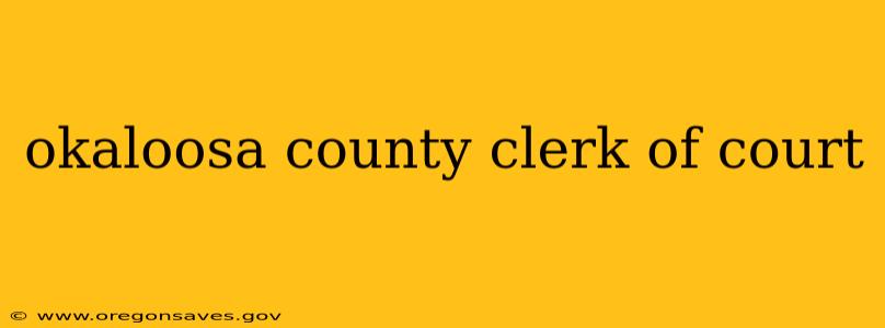 okaloosa county clerk of court