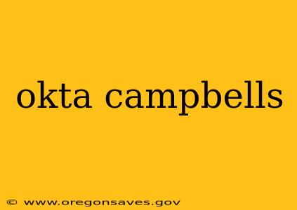 okta campbells