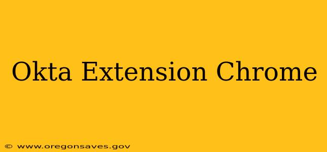 Okta Extension Chrome