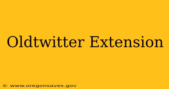 Oldtwitter Extension