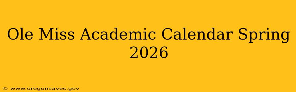 Ole Miss Academic Calendar Spring 2026