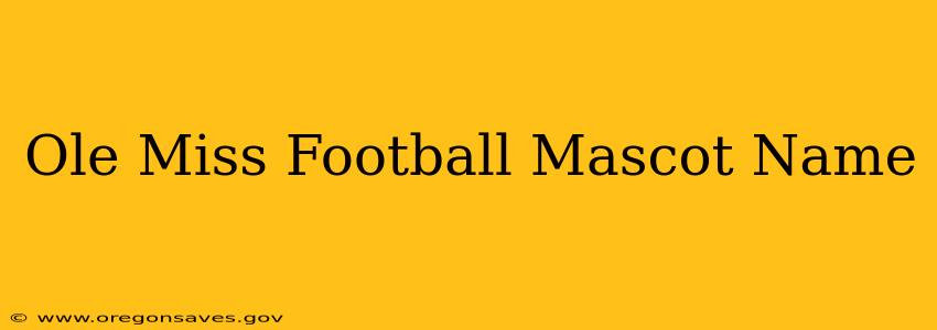 Ole Miss Football Mascot Name