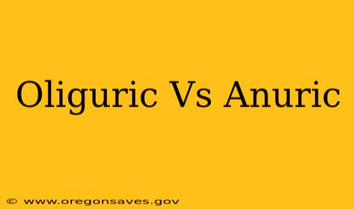 Oliguric Vs Anuric