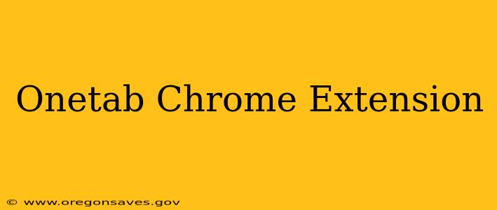 Onetab Chrome Extension