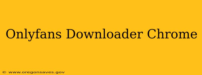 Onlyfans Downloader Chrome