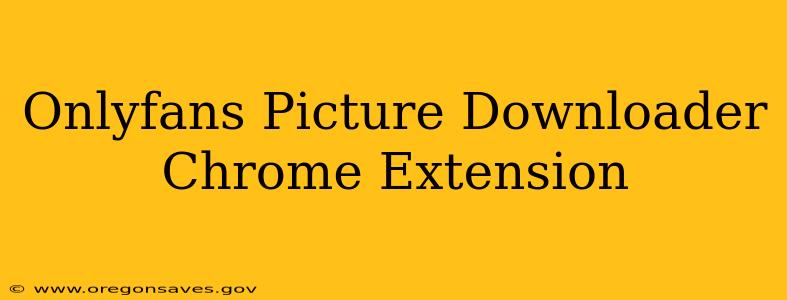 Onlyfans Picture Downloader Chrome Extension