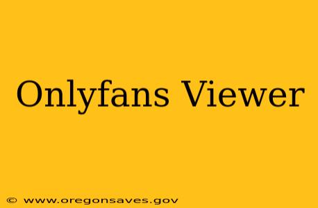 Onlyfans Viewer