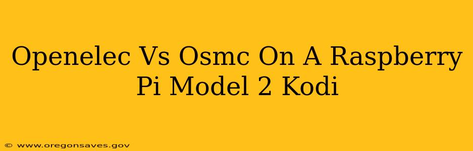 Openelec Vs Osmc On A Raspberry Pi Model 2 Kodi
