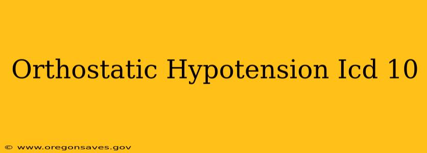 Orthostatic Hypotension Icd 10