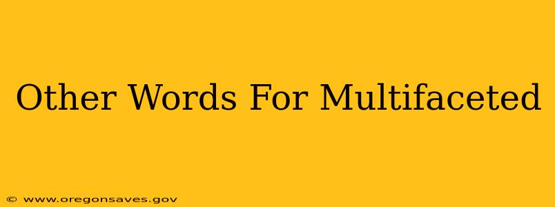 Other Words For Multifaceted