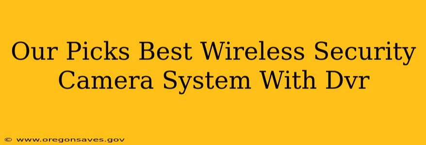 Our Picks Best Wireless Security Camera System With Dvr