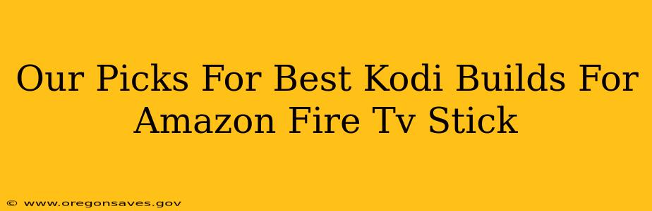 Our Picks For Best Kodi Builds For Amazon Fire Tv Stick