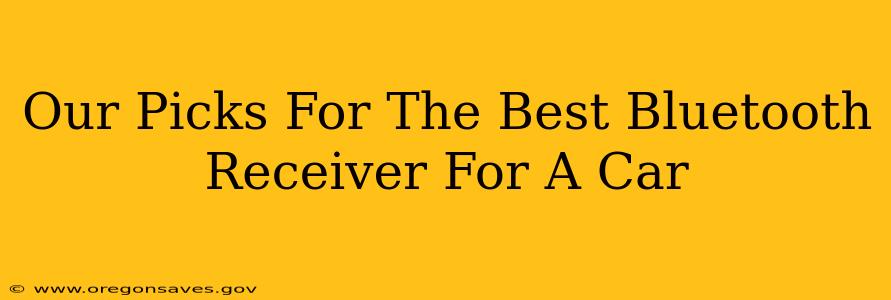 Our Picks For The Best Bluetooth Receiver For A Car