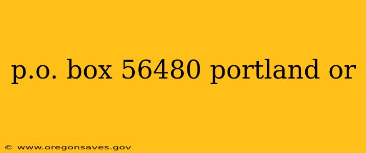 p.o. box 56480 portland or