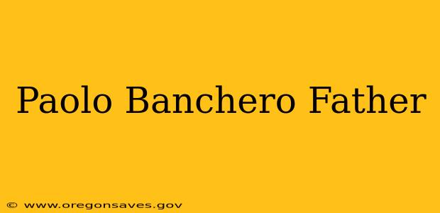 Paolo Banchero Father