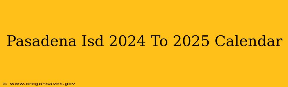 Pasadena Isd 2024 To 2025 Calendar