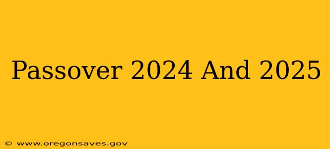Passover 2024 And 2025