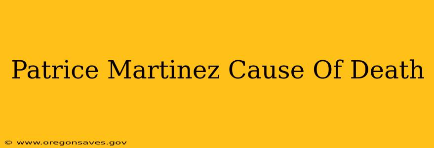Patrice Martinez Cause Of Death