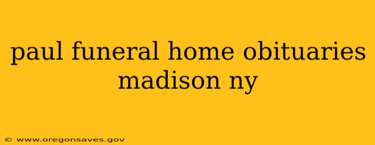paul funeral home obituaries madison ny
