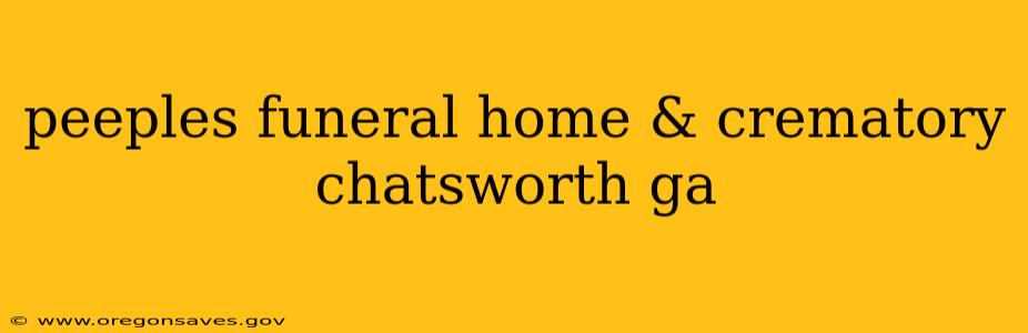 peeples funeral home & crematory chatsworth ga