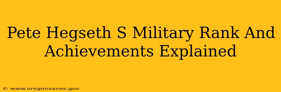 Pete Hegseth S Military Rank And Achievements Explained