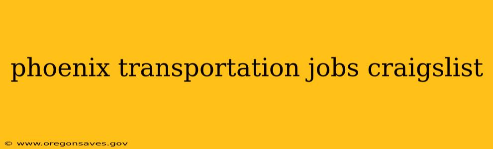 phoenix transportation jobs craigslist