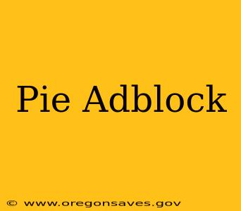 Pie Adblock