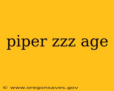 piper zzz age