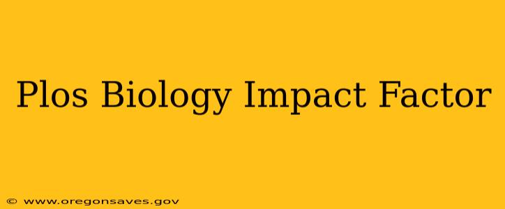 Plos Biology Impact Factor