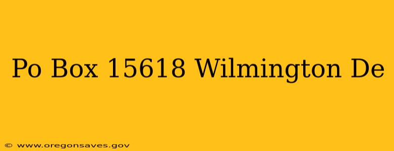 Po Box 15618 Wilmington De