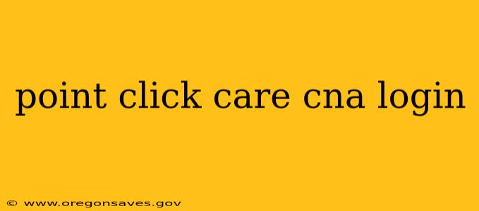 point click care cna login