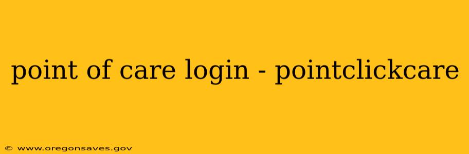 point of care login - pointclickcare