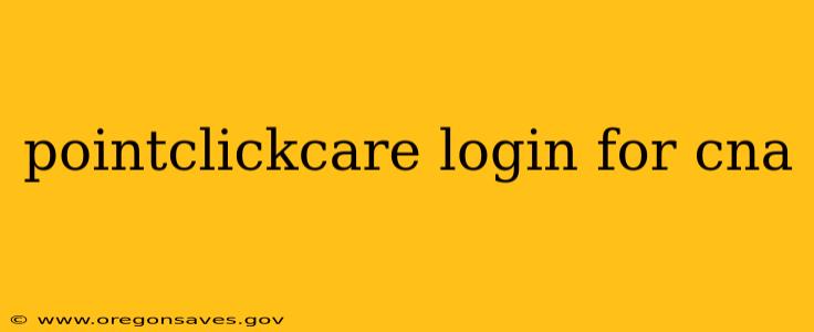 pointclickcare login for cna