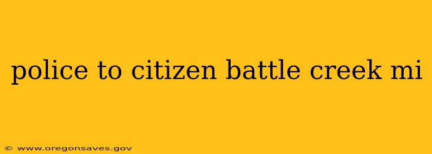 police to citizen battle creek mi