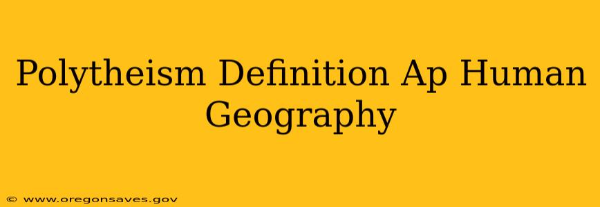Polytheism Definition Ap Human Geography