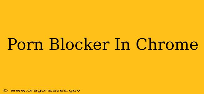 Porn Blocker In Chrome