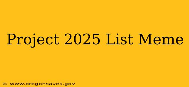 Project 2025 List Meme