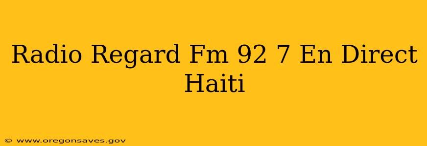 Radio Regard Fm 92 7 En Direct Haiti