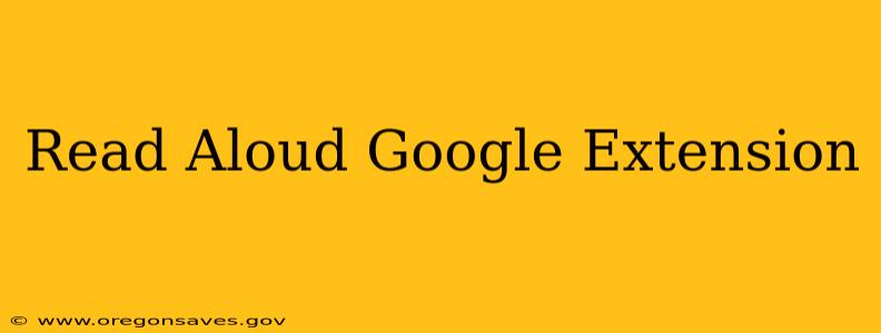 Read Aloud Google Extension