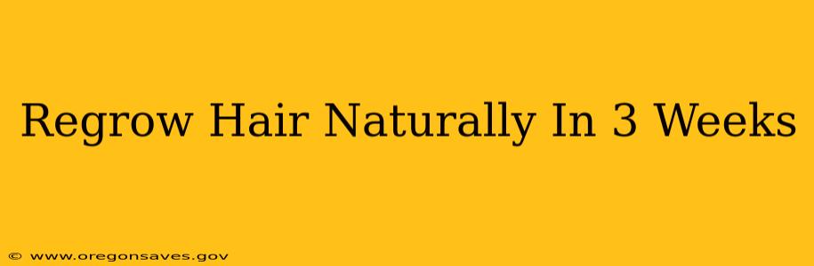 Regrow Hair Naturally In 3 Weeks
