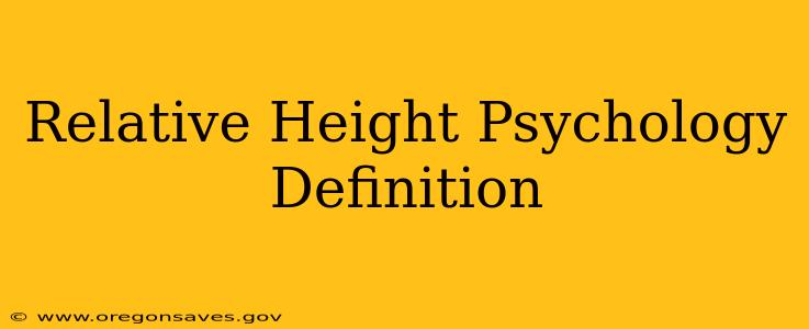 Relative Height Psychology Definition