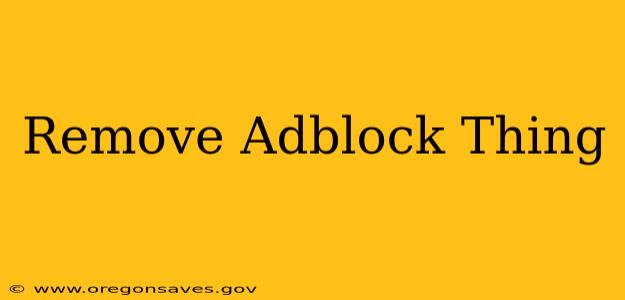 Remove Adblock Thing
