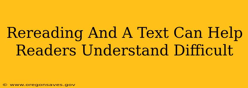 Rereading And A Text Can Help Readers Understand Difficult